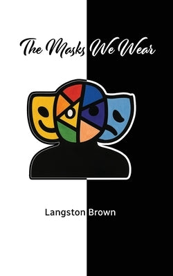 The Masks We Wear by Brown, Langston