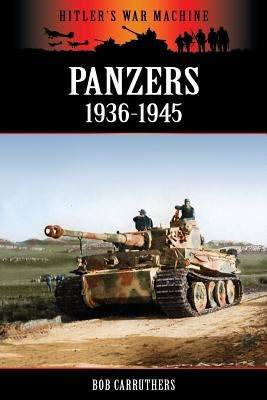 Panzers 1936-1945 by Carruthers, Bob