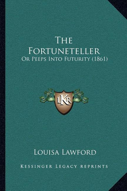 The Fortuneteller: Or Peeps Into Futurity (1861) by Lawford, Louisa