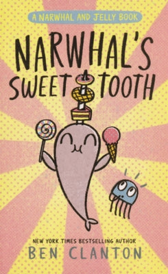 Narwhal's Sweet Tooth by Clanton, Ben