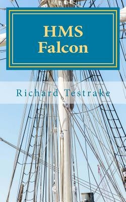 HMS Falcon: A Charles Mullins novel by Testrake, Richard