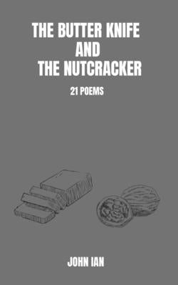 The Butter Knife And The Nutcracker by Ian, John