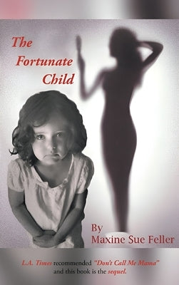 The Fortunate Child by Feller, Maxine Sue