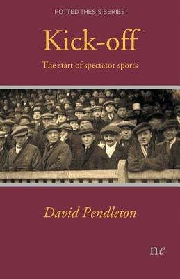 Kick-off: The start of spectator sports by Pendleton, David