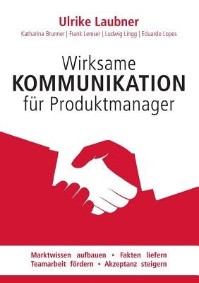 Powerful communication for product manager: Set the stage for reliable market facts and successful collaboration by Laubner, Ulrike