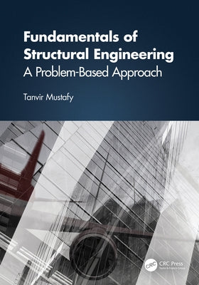 Fundamentals of Structural Engineering: A Problem-Based Approach by Mustafy, Tanvir