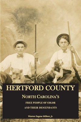 Hertford County, North Carolina's Free People of Color and Their Descendants by Milteer Jr, Warren Eugene