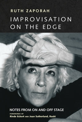 Improvisation on the Edge: Notes from on and Off Stage by Zaporah, Ruth