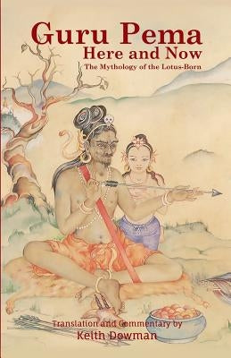 Guru Pema Here and Now: The Mythology of the Lotus Born by Khamtrul Rinpoche, The Eighth