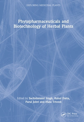 Phytopharmaceuticals and Biotechnology of Herbal Plants by Singh, Sachidanand