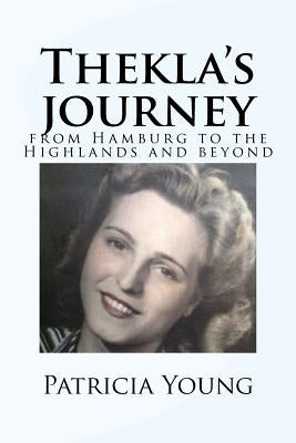 Thekla's journey: from Hamburg to the Highlands and beyond by Young, Patricia