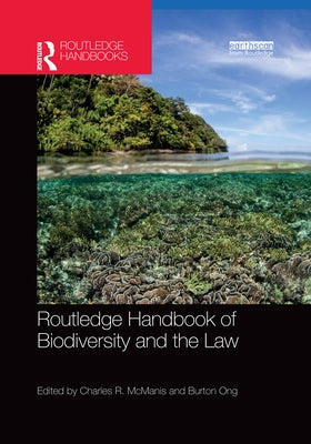 Routledge Handbook of Biodiversity and the Law by McManis, Charles R.