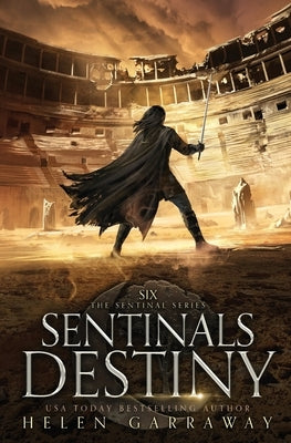 Sentinals Destiny: Book Six of the Epic Fantasy Sentinal Series by Garraway, Helen