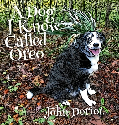 A Dog I Know Called Oreo by Doriot, John