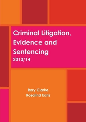 Criminal Litigation, Evidence and Sentencing by Clarke, Rory