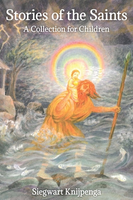 Stories of the Saints: A Collection for Children by Knijpenga, Siegwart