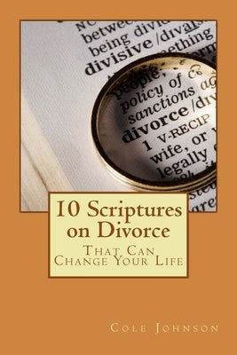 10 Scriptures on Divorce That Can Change Your Life by Johnson, Cole