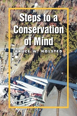 Steps to a Conservation of Mind by Holsted, Bruce W.