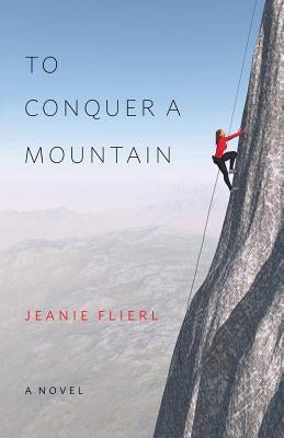 To Conquer A Mountain by Flierl, Jeanie