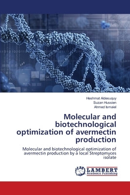 Molecular and biotechnological optimization of avermectin production by Aldesuquy, Heshmat