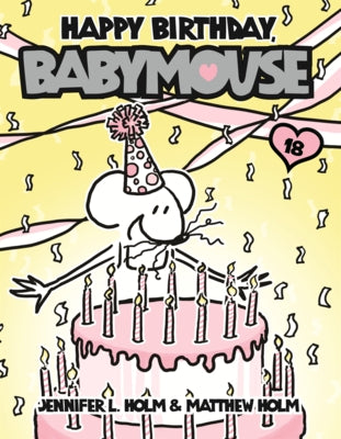 Happy Birthday, Babymouse by Holm, Jennifer L.