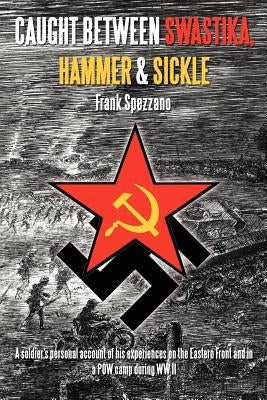 Caught Between Swastika, Hammer & Sickle by Spezzano, Frank