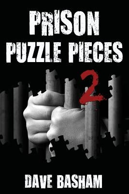 Prison Puzzle Pieces 2: The realities, experiences and insights of a corrections officer doing his time in Historic Stillwater Prison by Basham, Dave