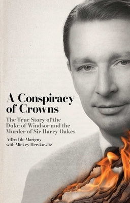 A Conspiracy of Crowns: The Murder Case of the 20th Century by De Marigny, Alfred