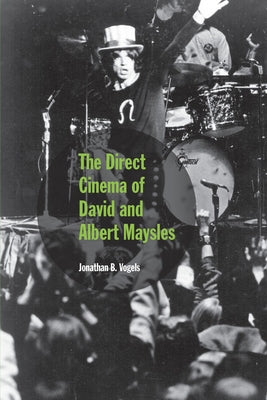 The Direct Cinema of David and Albert Maysles by Vogels, Jonathan B.