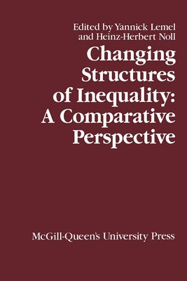 Changing Structures of Inequality: A Comparative Perspective Volume 10 by Lemel, Yannick