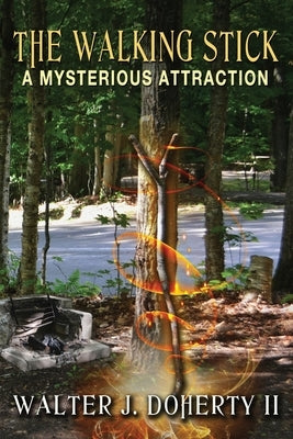 The Walking Stick: A Mysterious Attraction: A Crutch or a Curse by Doherty, Walter John