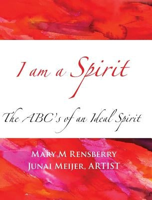I Am Spirit: The ABCs of an Ideal Spirit by Rensberry, Mary M.