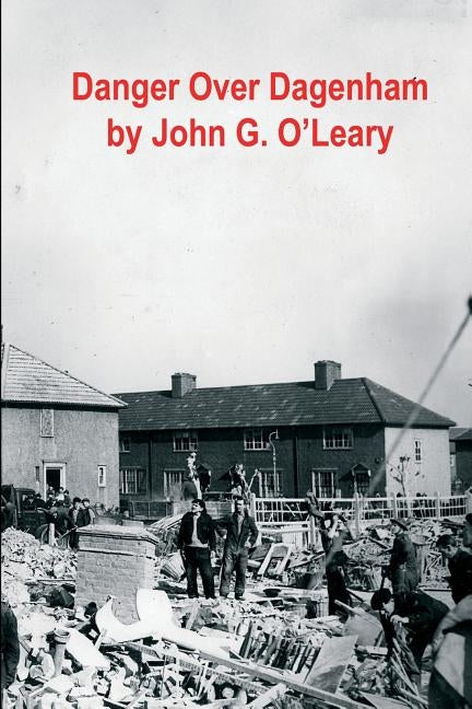 Danger Over Dagenham by O'Leary, John Gerard