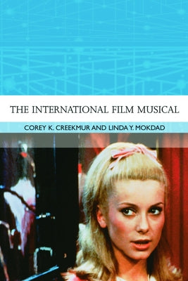 The International Film Musical by Creekmur, Corey K.