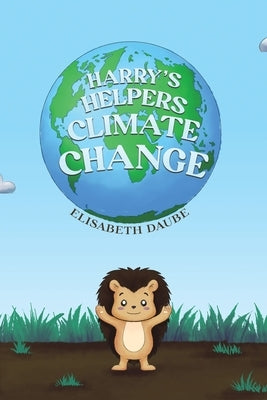 Harry's Helpers-Climate Change by Daube, Elisabeth
