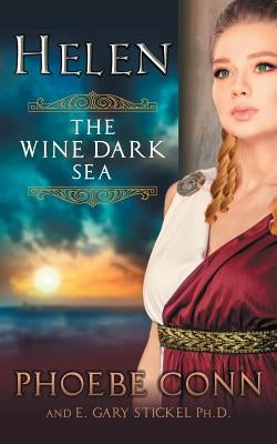 Helen: The Wine Dark Sea by Conn, Phoebe