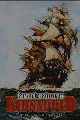 KIDNAPPED Complete illustrated Edition: with original classic illustrations by Stevenson, Robert Louis