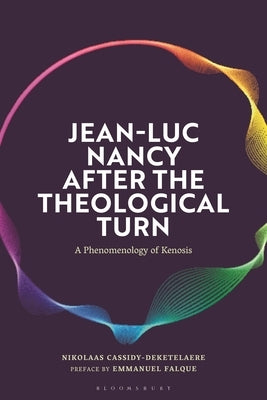 Jean-Luc Nancy After the Theological Turn: A Phenomenology of Kenosis by Cassidy-Deketelaere, Nikolaas