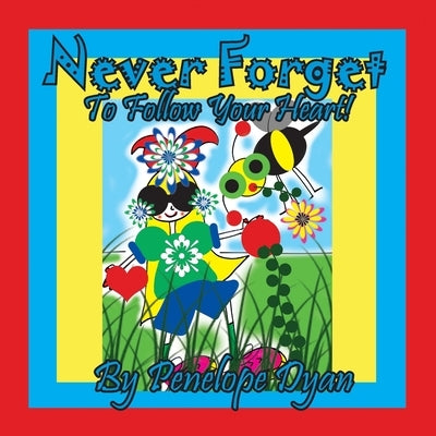 Never Forget To Follow Your Heart! by Dyan, Penelope
