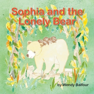 Sophia and the Lonely Bear by Balfour, Wendy