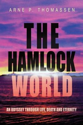 The Hamlock World: An Odyssey Through Life, Death and Eternity by Thomassen, Arne P.