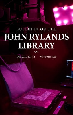 Bulletin of the John Rylands Library 101/2: Imaging Heritage Science Initiatives at the John Rylands Research Institute and Library by Hanß, Stefan
