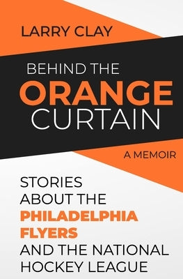 Behind the Orange Curtain by Clay, Larry