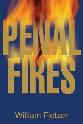 Penal Fires by Fietzer, William H.