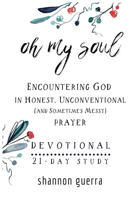 Oh My Soul Devotional: 21-Day Study by Guerra, Shannon