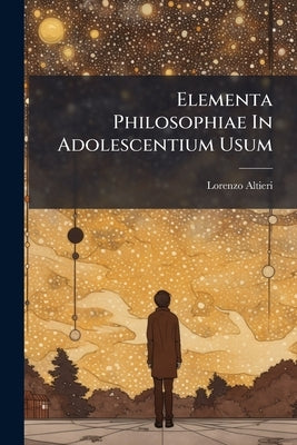 Elementa Philosophiae In Adolescentium Usum by Altieri, Lorenzo
