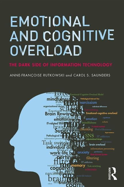 Emotional and Cognitive Overload: The Dark Side of Information Technology by Rutkowski, Anne-Françoise