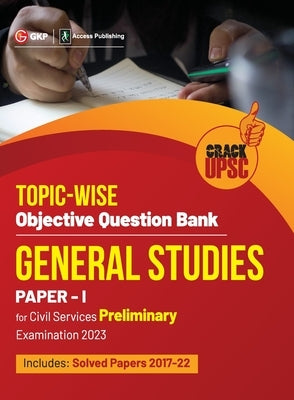Upsc 2023: General Studies Paper I: Topic-Wise Objective Question Bank by Access by G K Publications (P) Ltd