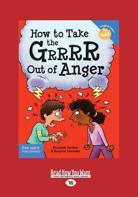 How to Take the Grrrr Out of Anger: Revised & Updated Edition (Large Print 16pt) by Lisovskis, Marjorie