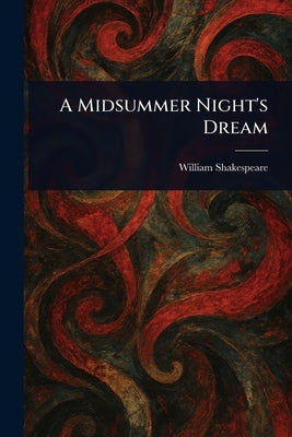 A Midsummer Night's Dream by Shakespeare, William